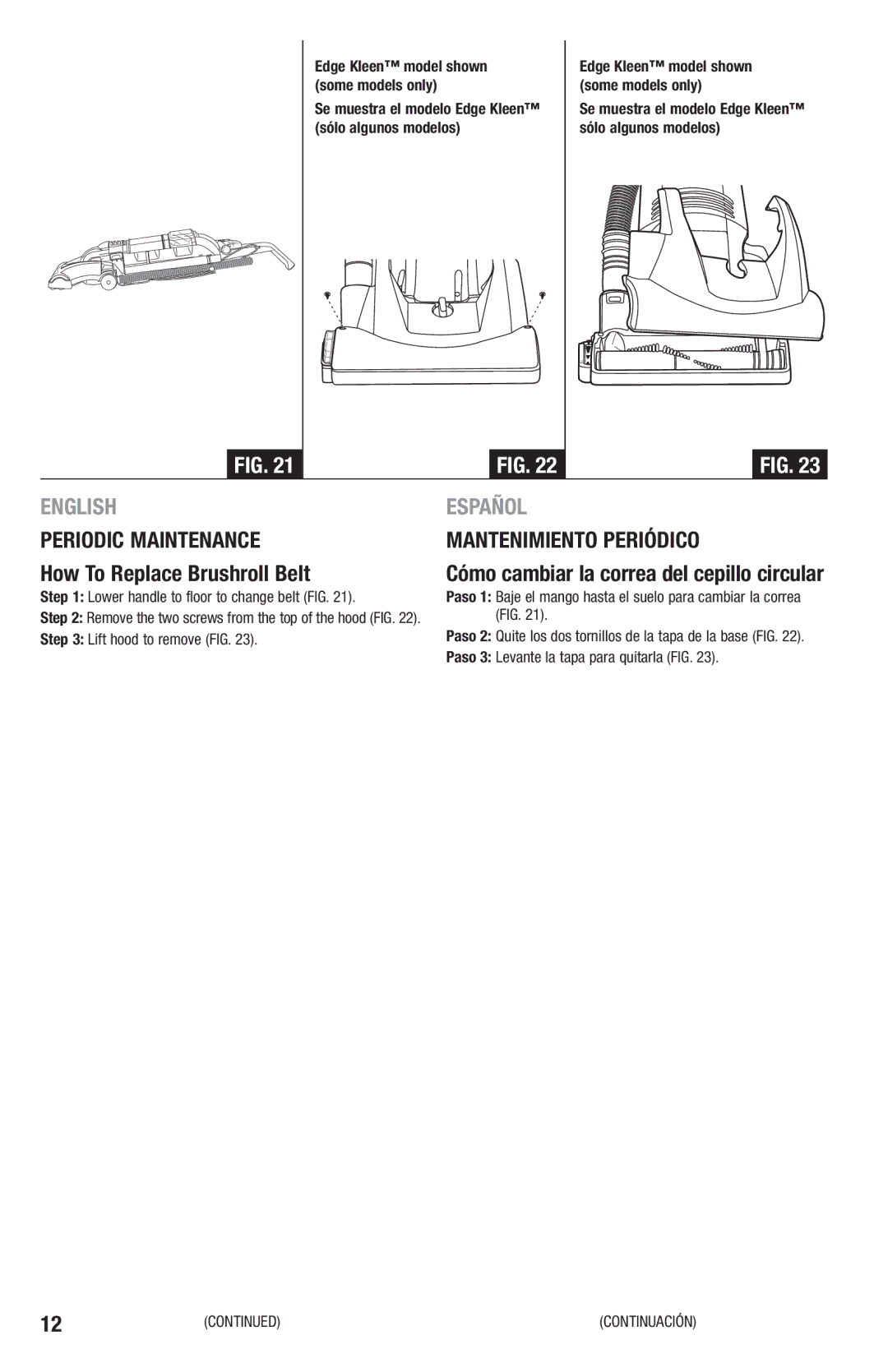 Eureka 2970-2999 Series How To Replace Brushroll Belt, Lower handle to floor to change belt FIG, Lift hood to remove FIG 