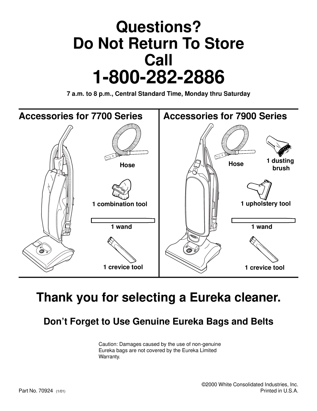 Eureka 7700, 7900 warranty M. to 8 p.m., Central Standard Time, Monday thru Saturday, Hose Dusting 