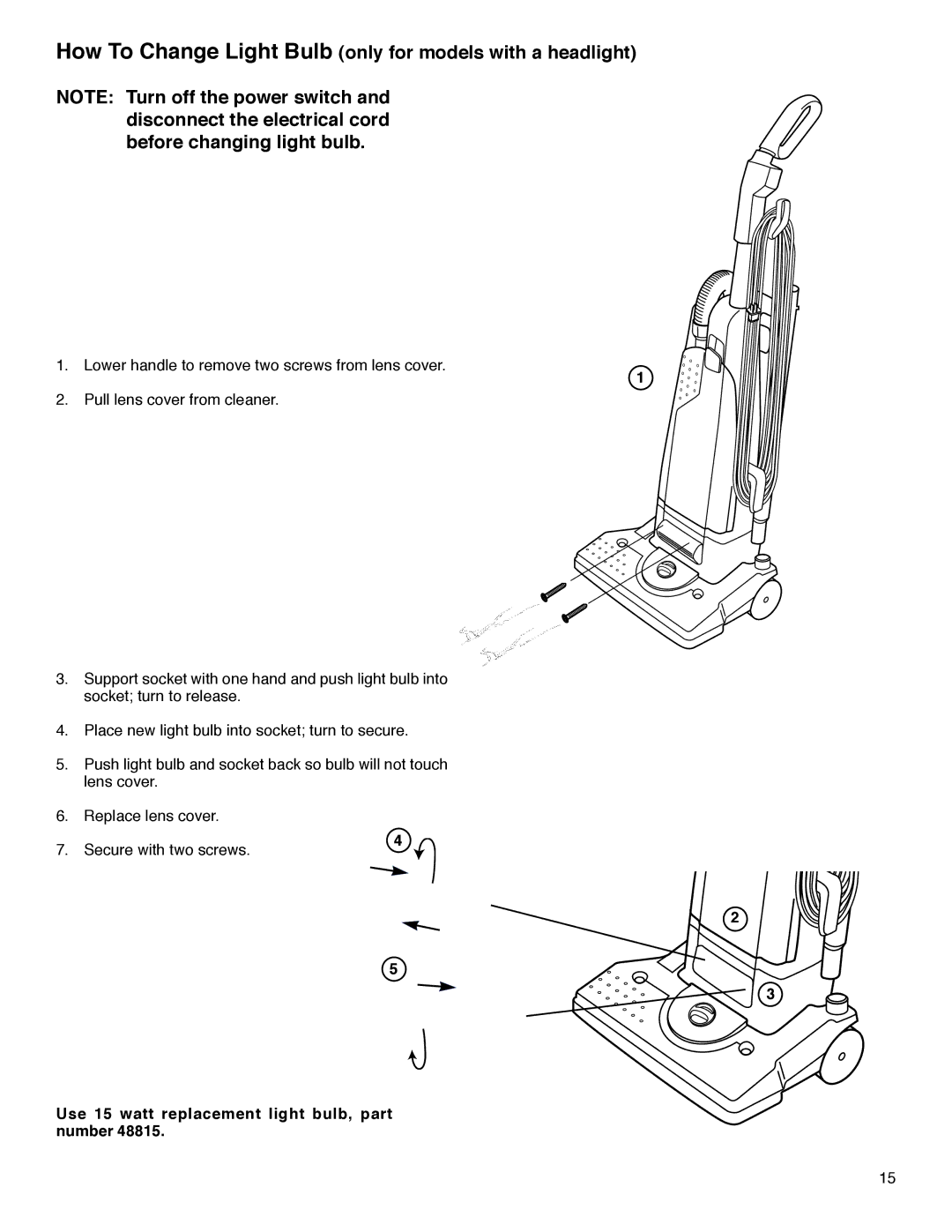 Eureka HD4570 How To Change Light Bulb only for models with a headlight, Use 15 watt replacement light bulb, part number 