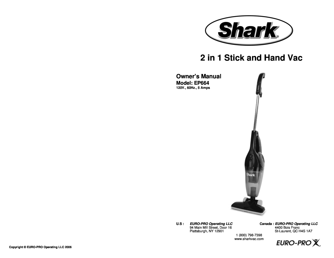 Euro-Pro owner manual 2 in 1 Stick and Hand Vac, Model EP664, 120V., 60Hz., 5 Amps, U.S EURO-PRO Operating LLC 