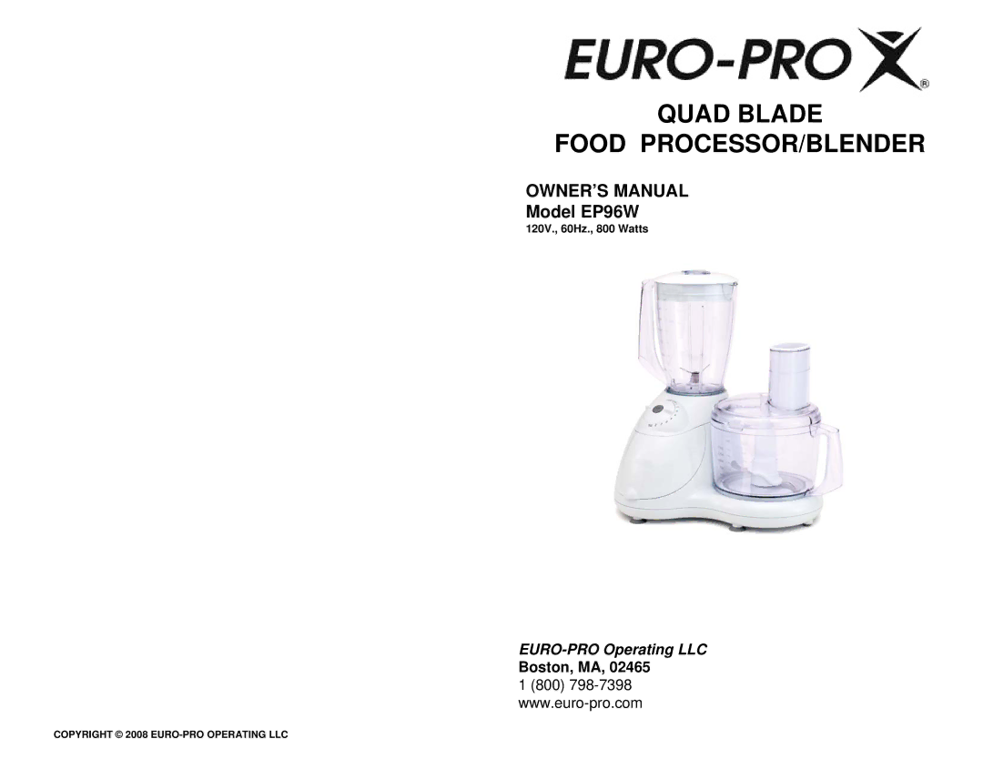 Euro-Pro EP96W owner manual Quad Blade Food PROCESSOR/BLENDER, 120V., 60Hz., 800 Watts 