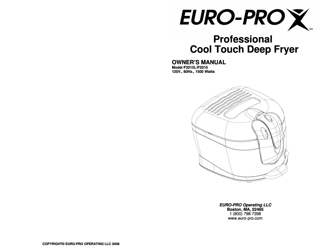 Euro-Pro owner manual Boston, MA, Model F2015L/F2015 120V., 60Hz., 1500 Watts, Professional Cool Touch Deep Fryer 