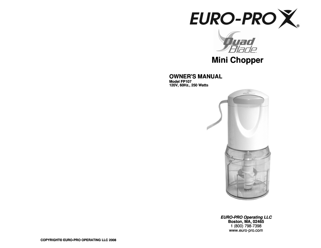 Euro-Pro FP107 owner manual Mini Chopper, Boston, MA, EURO-PRO Operating LLC, Copyright Euro-Pro Operating Llc 
