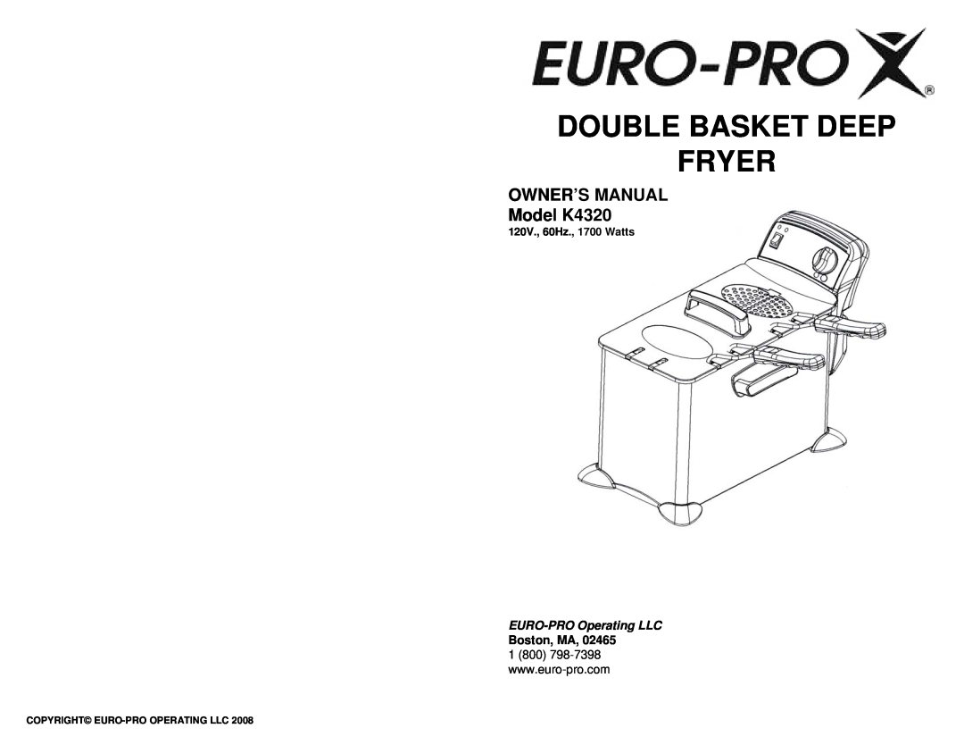 Euro-Pro K4320 owner manual Boston, MA, 120V., 60Hz., 1700 Watts, Double Basket Deep Fryer, EURO-PROOperating LLC 