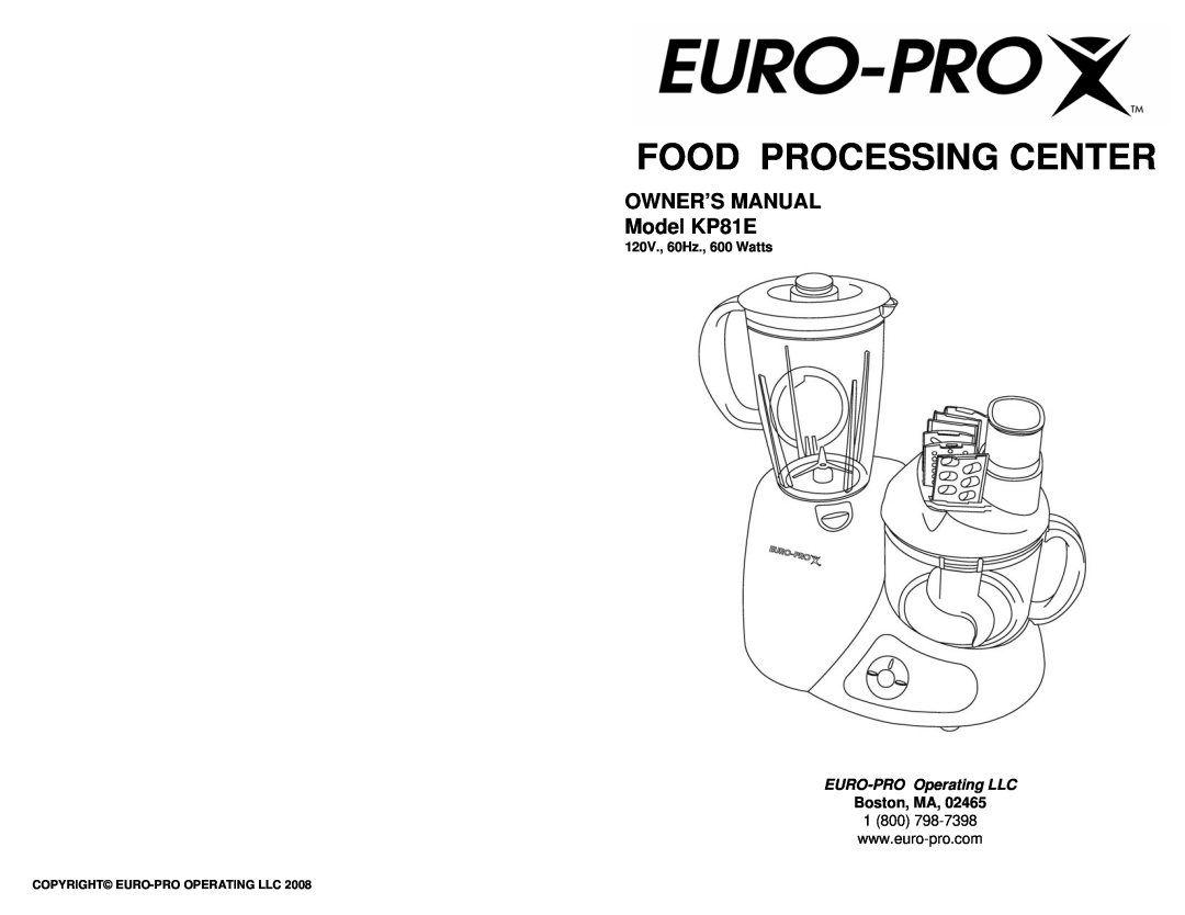 Euro-Pro KP81E owner manual Food Processing Center, Boston, MA, EURO-PROOperating LLC, Copyright Euro-Prooperating Llc 
