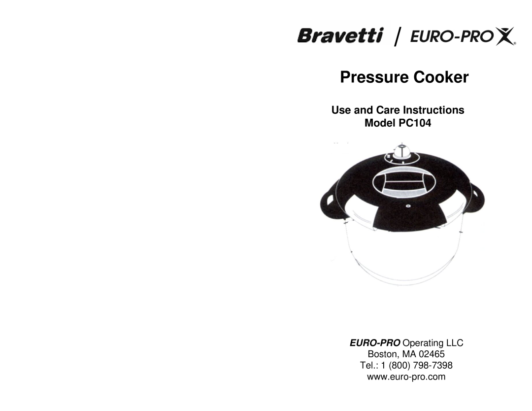 Euro-Pro manual Pressure Cooker, Use and Care Instructions Model PC104, EURO-PRO Operating LLC Boston, MA Tel 