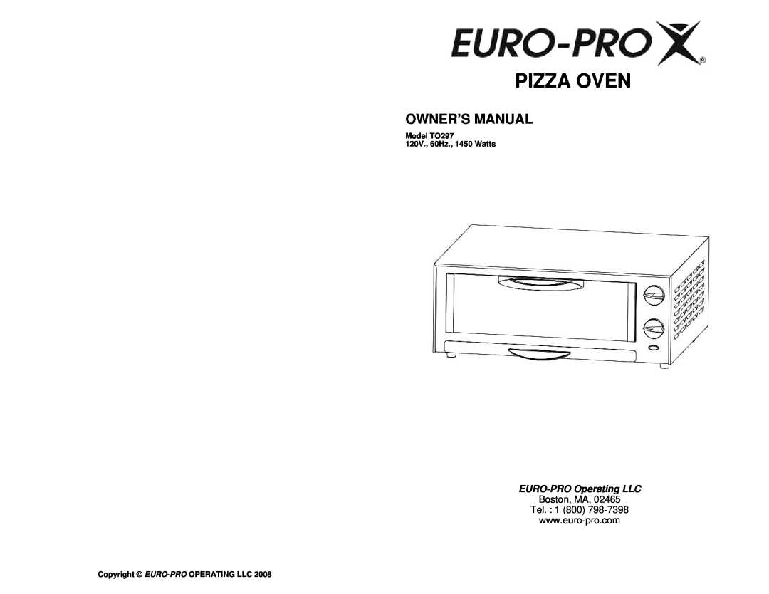 Euro-Pro owner manual Pizza Oven, EURO-PROOperating LLC, Model TO297 120V., 60Hz., 1450 Watts 