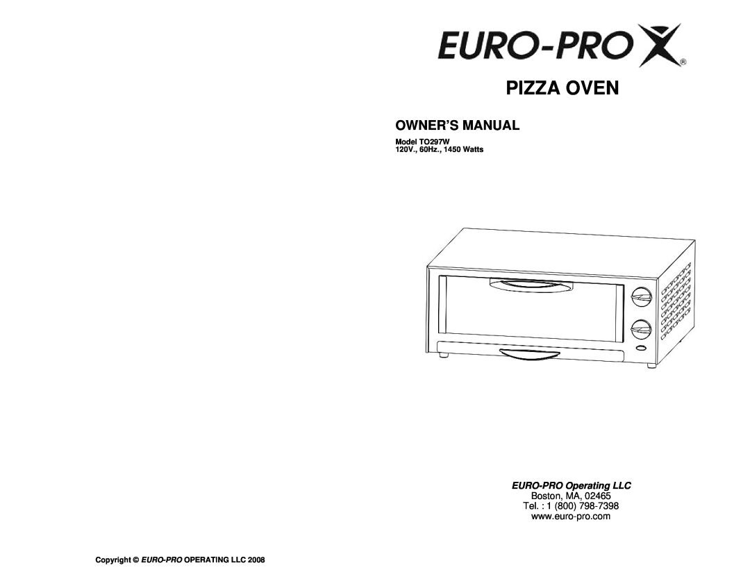 Euro-Pro owner manual Pizza Oven, EURO-PROOperating LLC, Model TO297W 120V., 60Hz., 1450 Watts 
