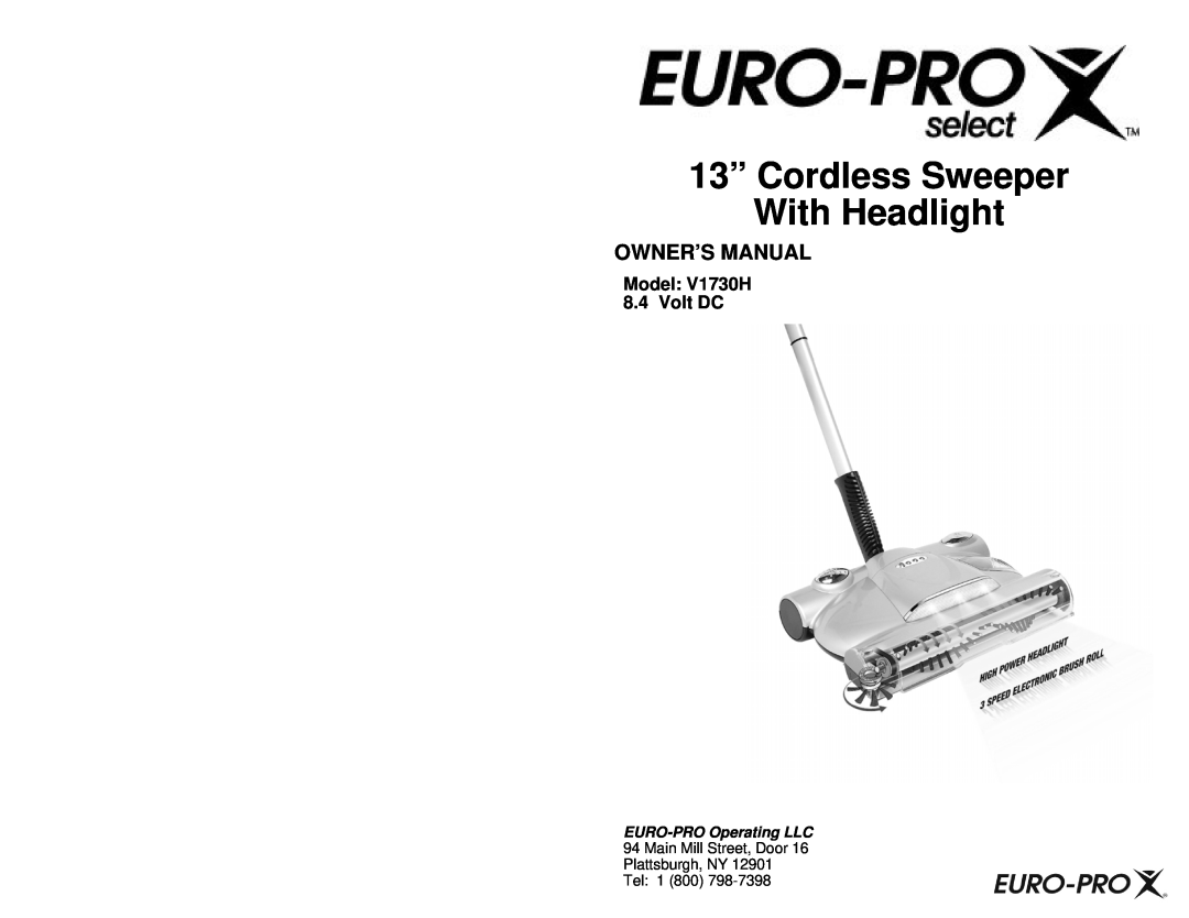 Euro-Pro owner manual 13” Cordless Sweeper With Headlight, Model V1730H 8.4 Volt DC, EURO-PROOperating LLC 