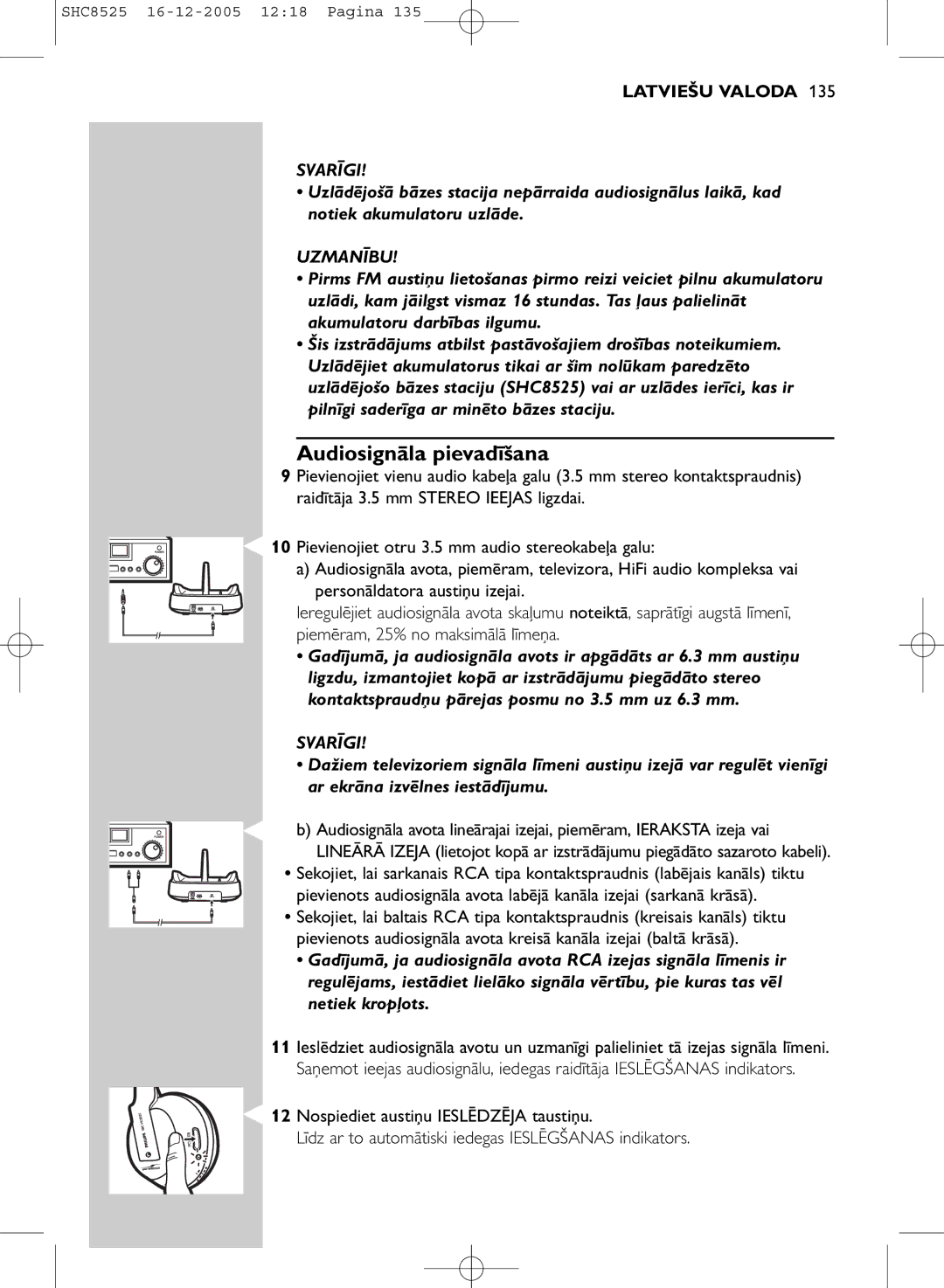 Event electronic SHC8525 manual Audiosignāla pievadīšana, Uzmanību 