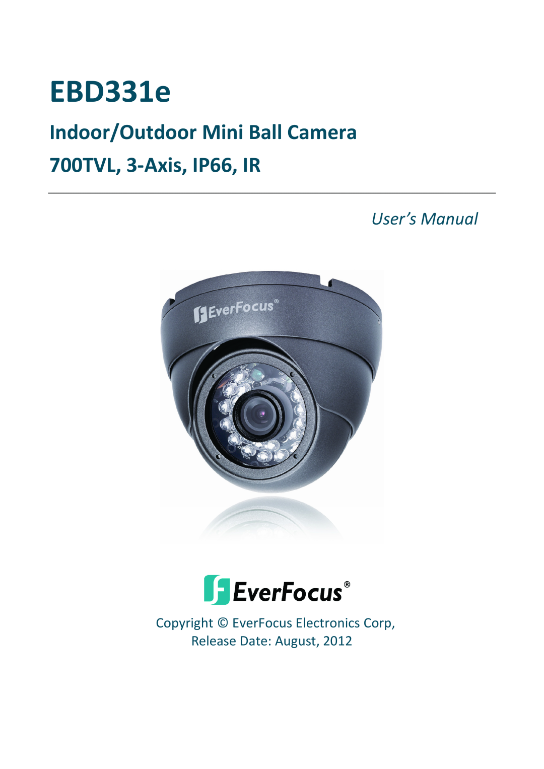 EverFocus EBD331e user manual Indoor/Outdoor Mini Ball Camera 700TVL, 3-Axis, IP66, IR, User’s Manual 