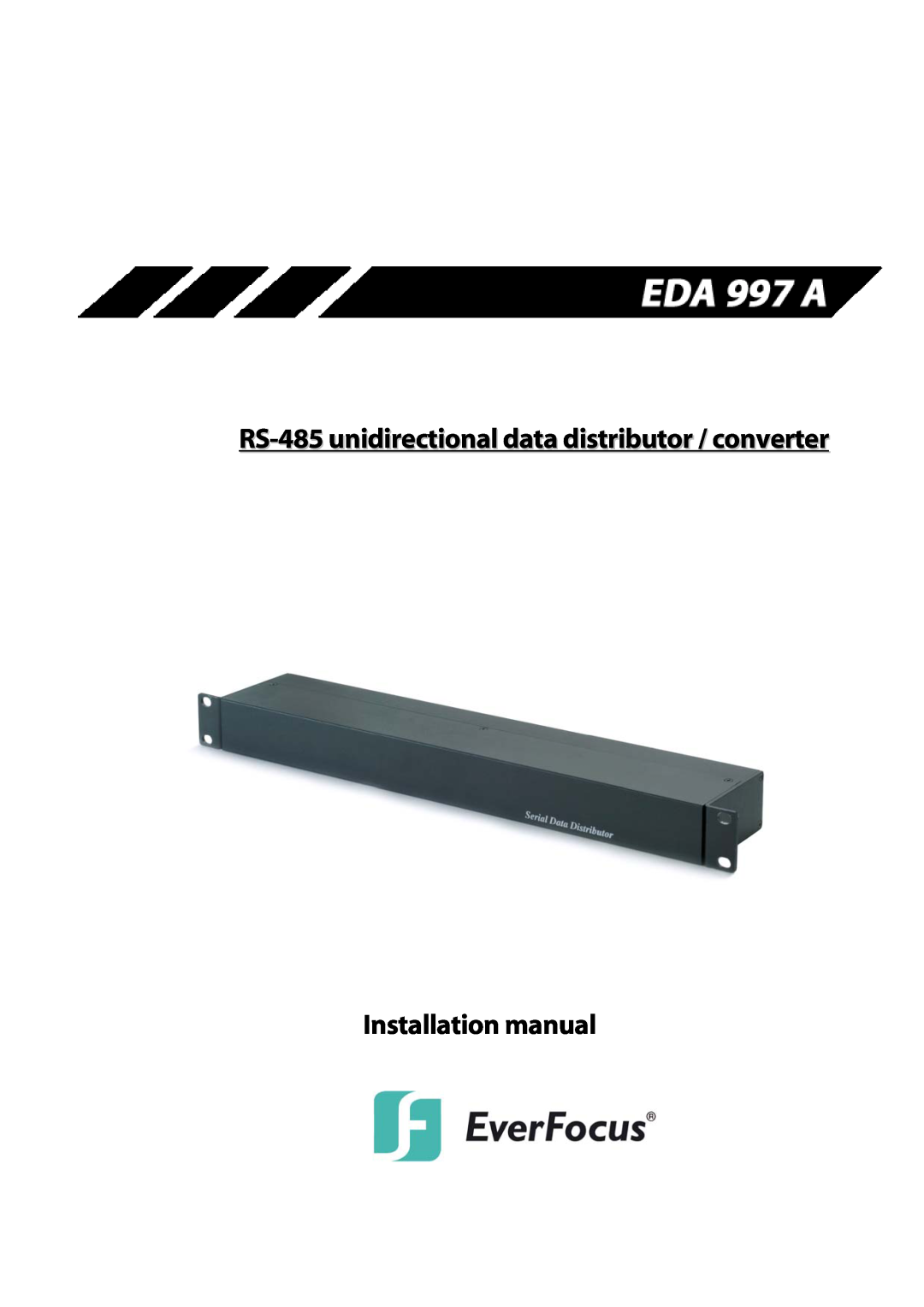 EverFocus EDA997A installation manual RS-485 unidirectional data distributor / converter, Installation manual 