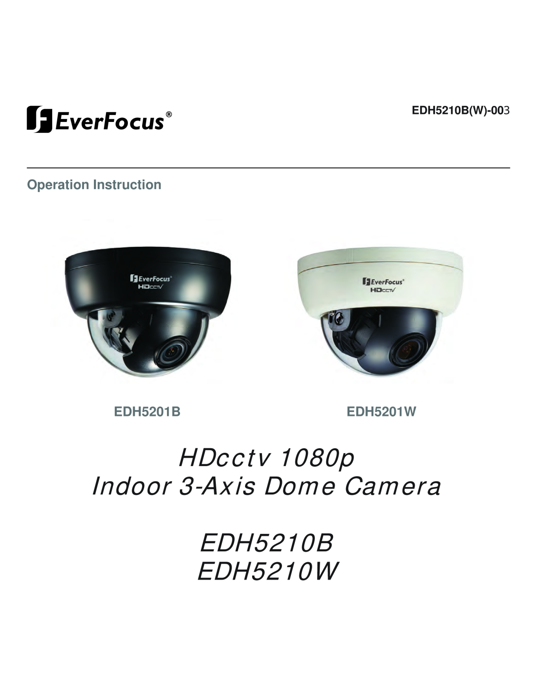 EverFocus manual HDcctv 1080p Indoor 3-AxisDome Camera, EDH5210B EDH5210W, Operation Instruction EDH5201BEDH5201W 