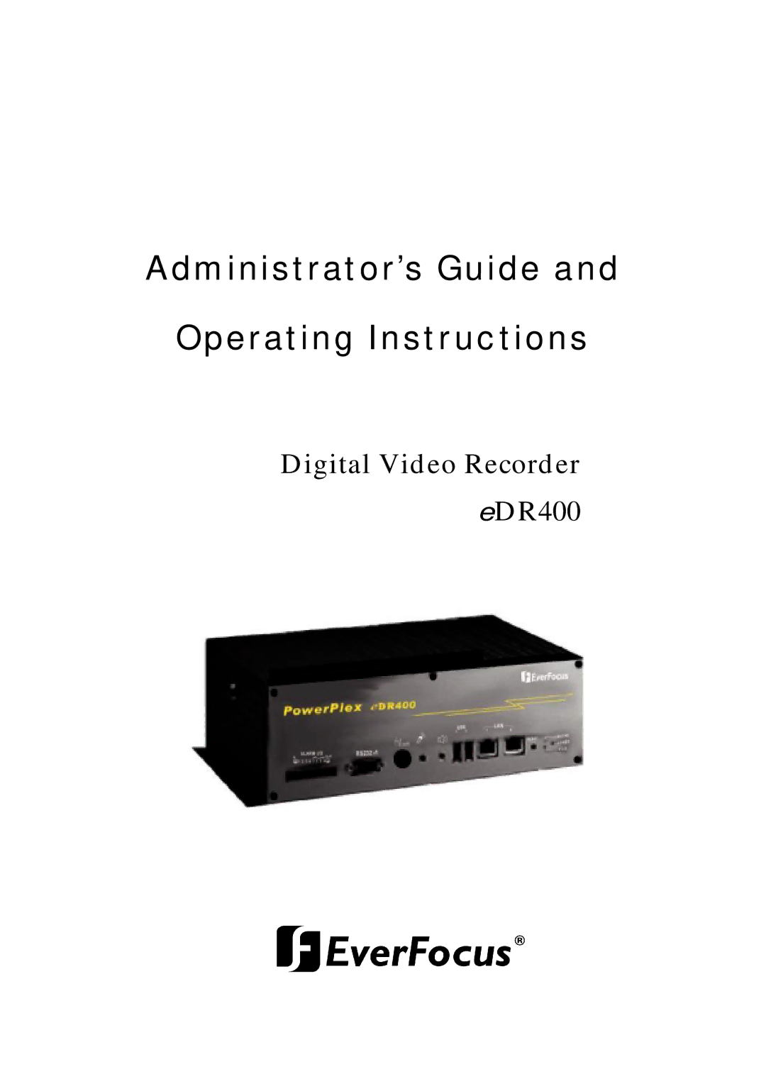 EverFocus eDR400 operating instructions Administrator’s Guide Operating Instructions 