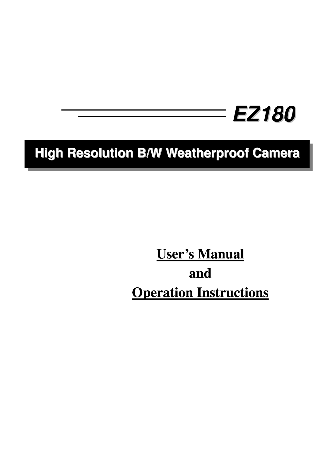 EverFocus EZ180 user manual User’s Manual and Operation Instructions, High Resolution B/W Weatherproof Camera 