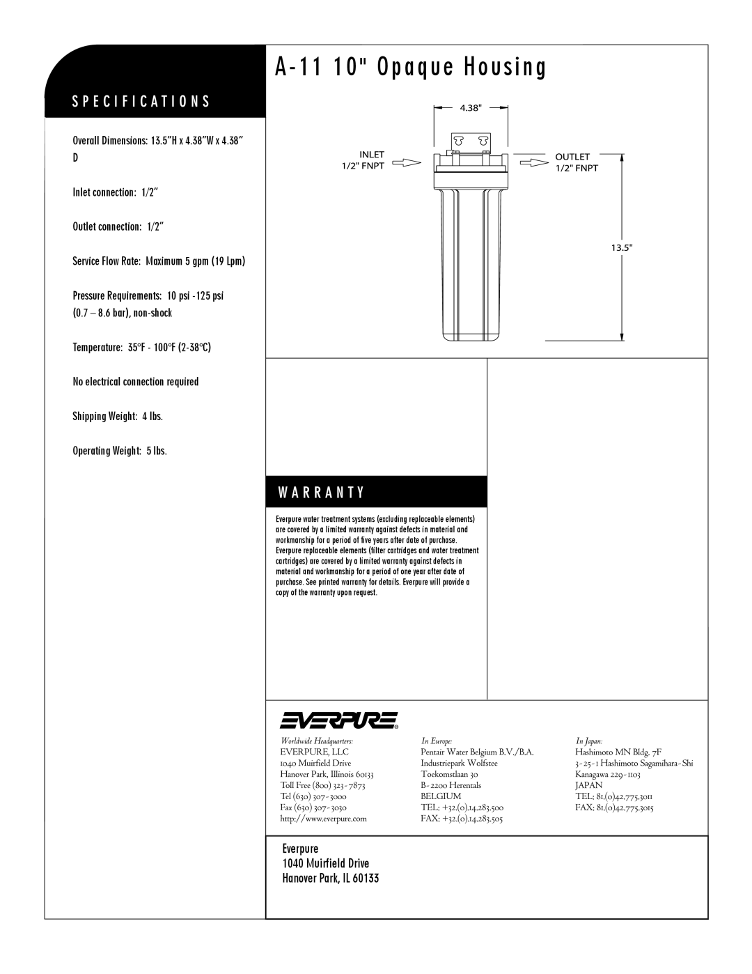 Everpure A-11 11 10 Opaque Housing, Everpure Muirfield Drive Hanover Park, IL, Inlet connection 1/2 Outlet connection 1/2 