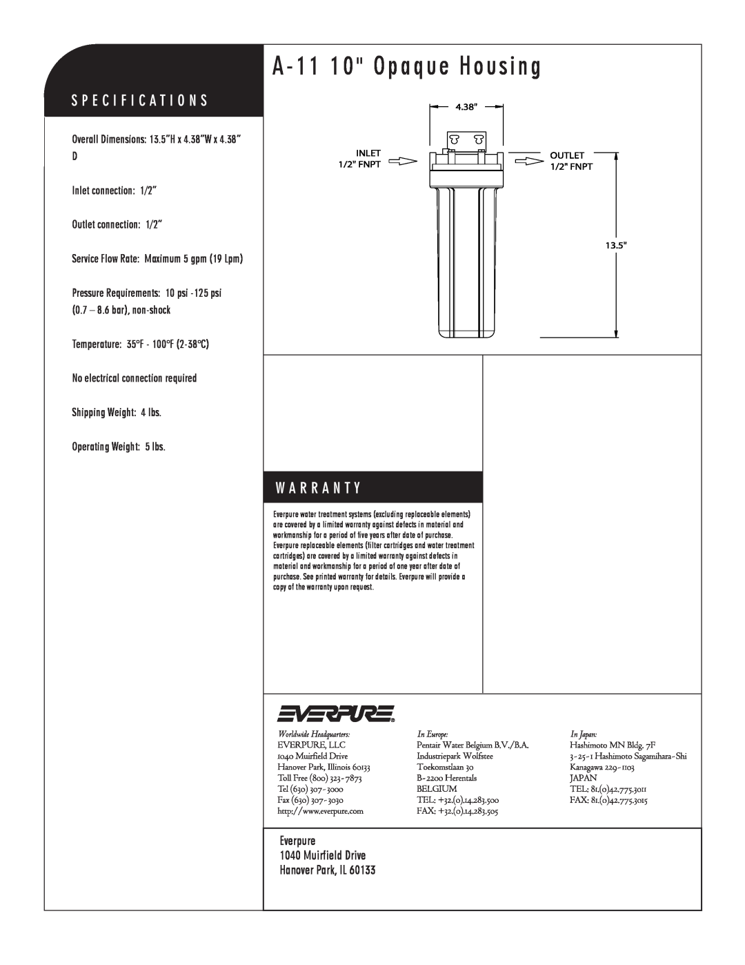 Everpure specifications A - 11 10 Opaque Housing, A-11 10 Opaque Housing, D Inlet connection 1/2” Outlet connection 1/2” 