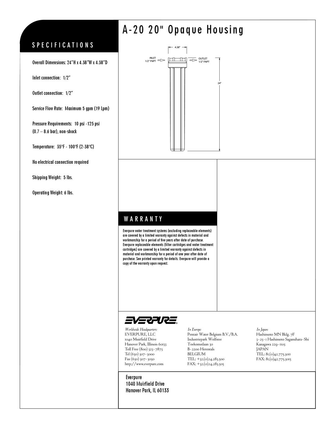 Everpure A-20 20 specifications 20 20 Opaque Housing, Everpure Muirfield Drive Hanover Park, IL, Operating Weight 6 lbs 