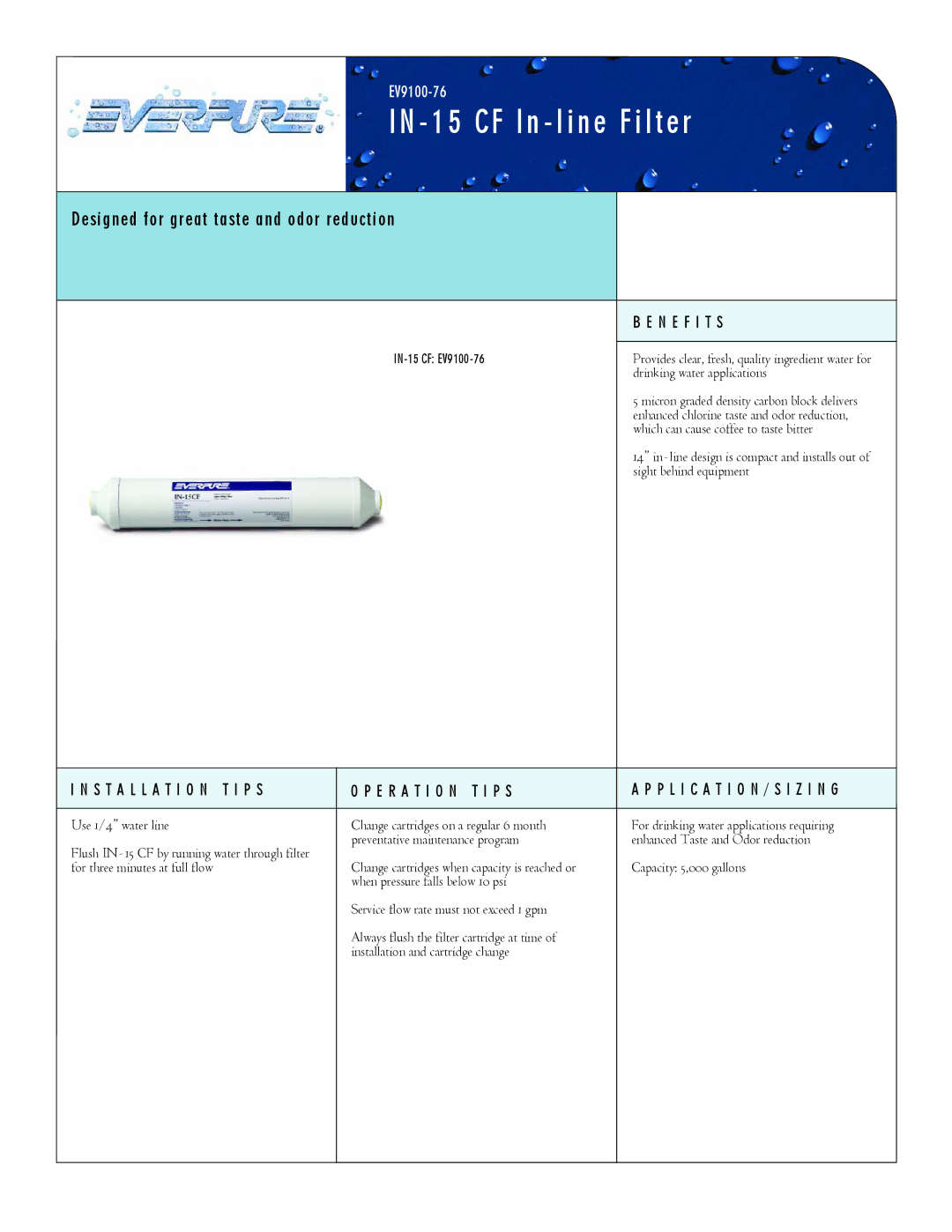 Everpure EV9100-76 manual CF In line Filter, Designed for great taste and odor reduction, N E F I T S 