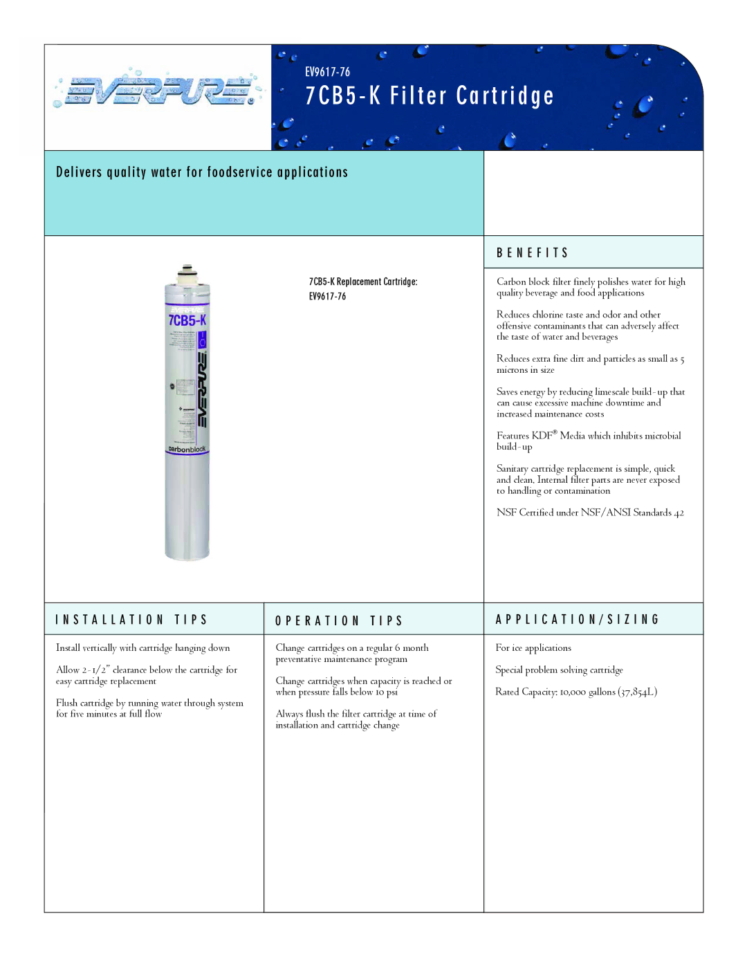 Everpure 7CB5-K manual 7CB5 K Filter Cartridge, Delivers quality water for foodservice applications, N E F I T S 