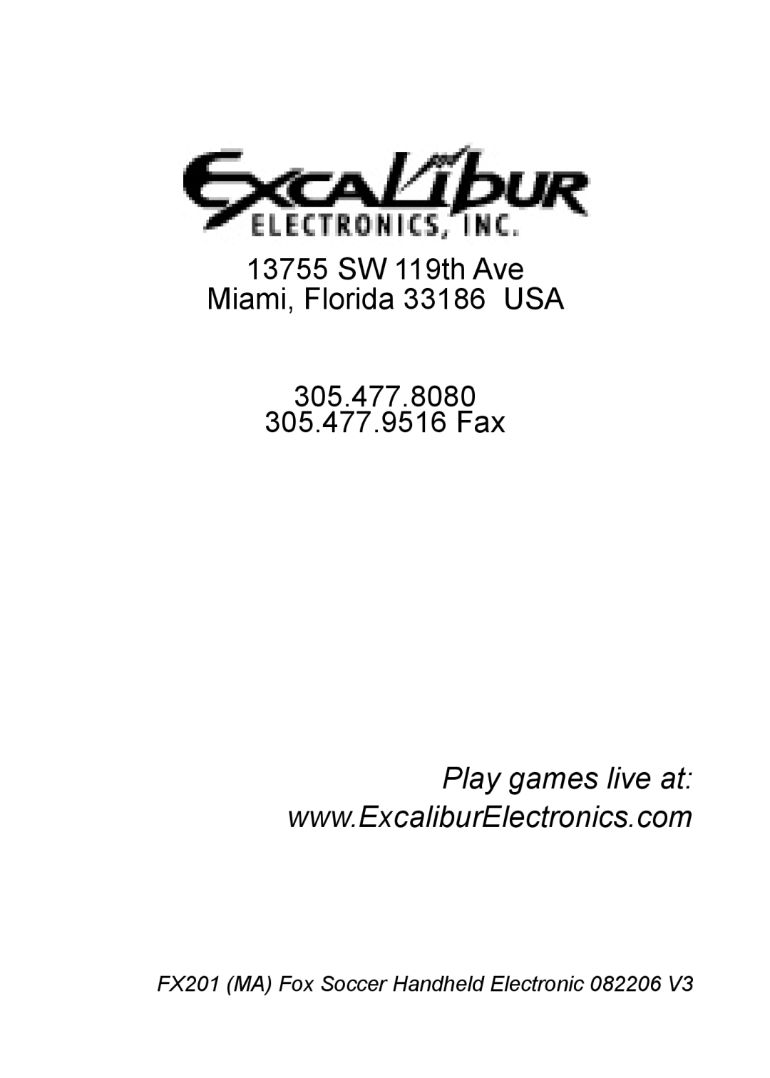 Excalibur electronic FX201 manual 13755 SW 119th Ave Miami, Florida 33186 USA 305.477.8080, 305.477.9516 Fax 