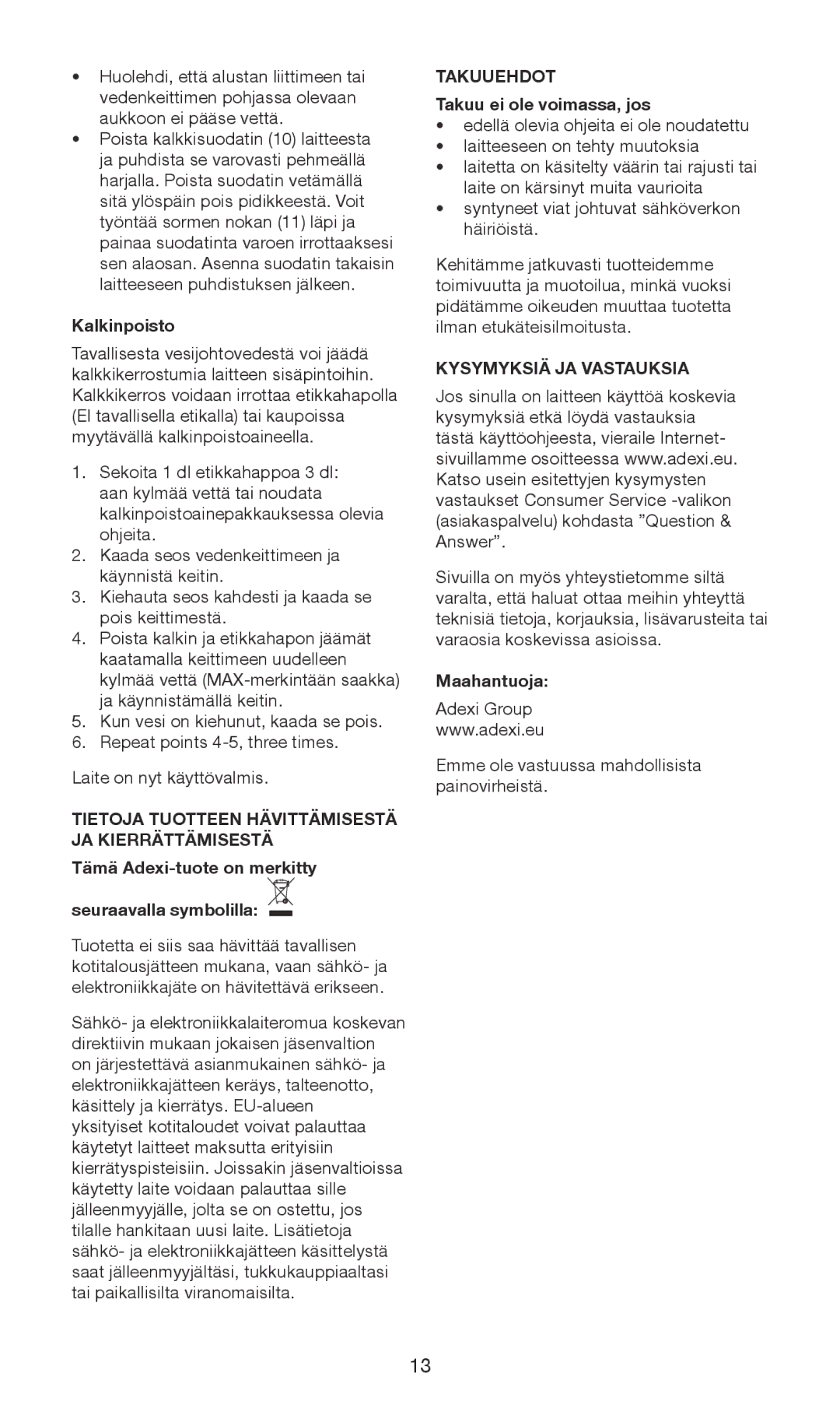 Exido 245-064 manual Tietoja Tuotteen Hävittämisestä JA Kierrättämisestä, Takuuehdot, Kysymyksiä JA Vastauksia 