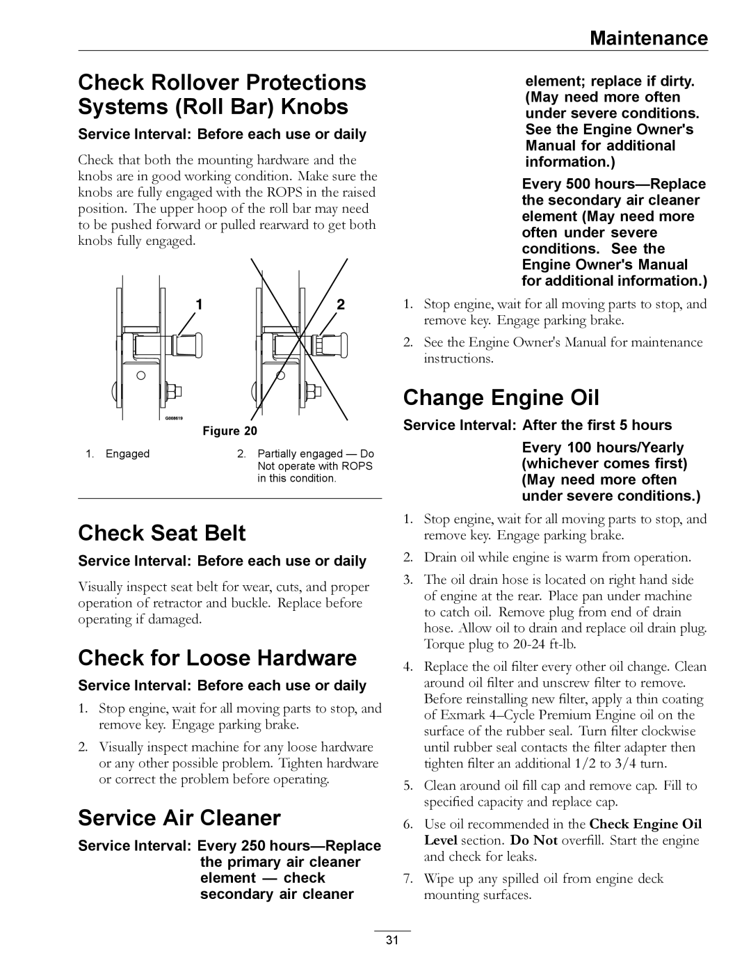 Exmark 920 Check Rollover Protections Systems Roll Bar Knobs, Check Seat Belt, Check for Loose Hardware, Change Engine Oil 