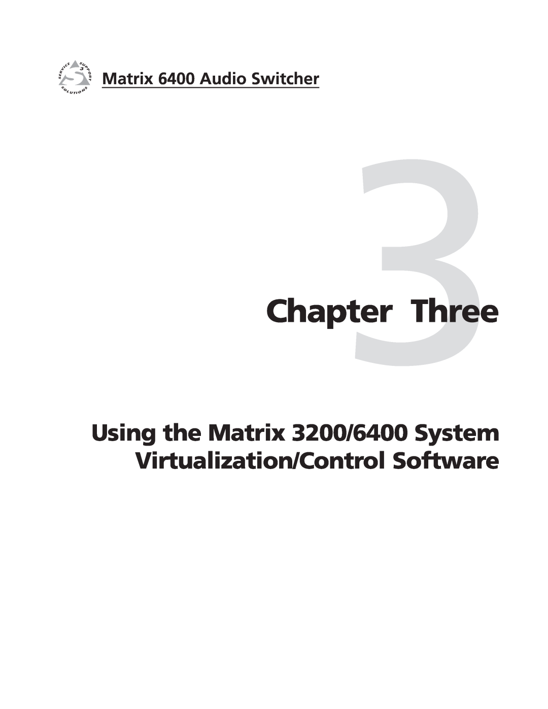 Extron electronic 3200s manual Three, Using the Matrix 3200/6400 System Virtualization/Control Software 