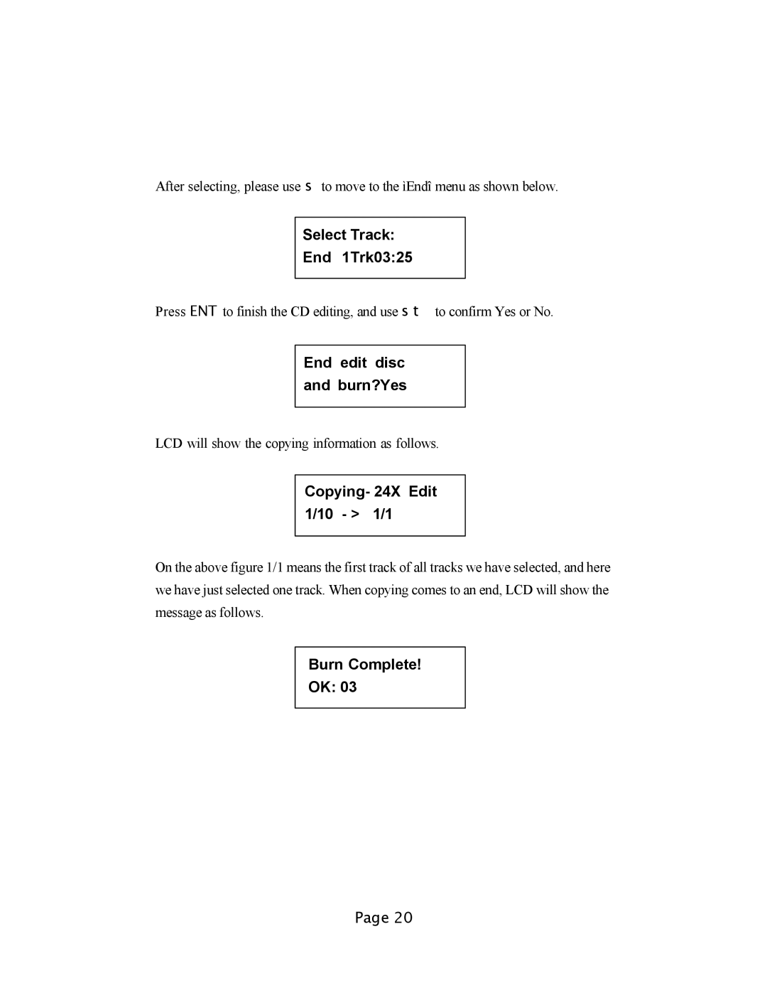 EZQuest DVD Duplication Select Track End 1Trk0325, End edit disc and burn?Yes, Copying- 24X Edit 1/10 1/1, Burn Complete 