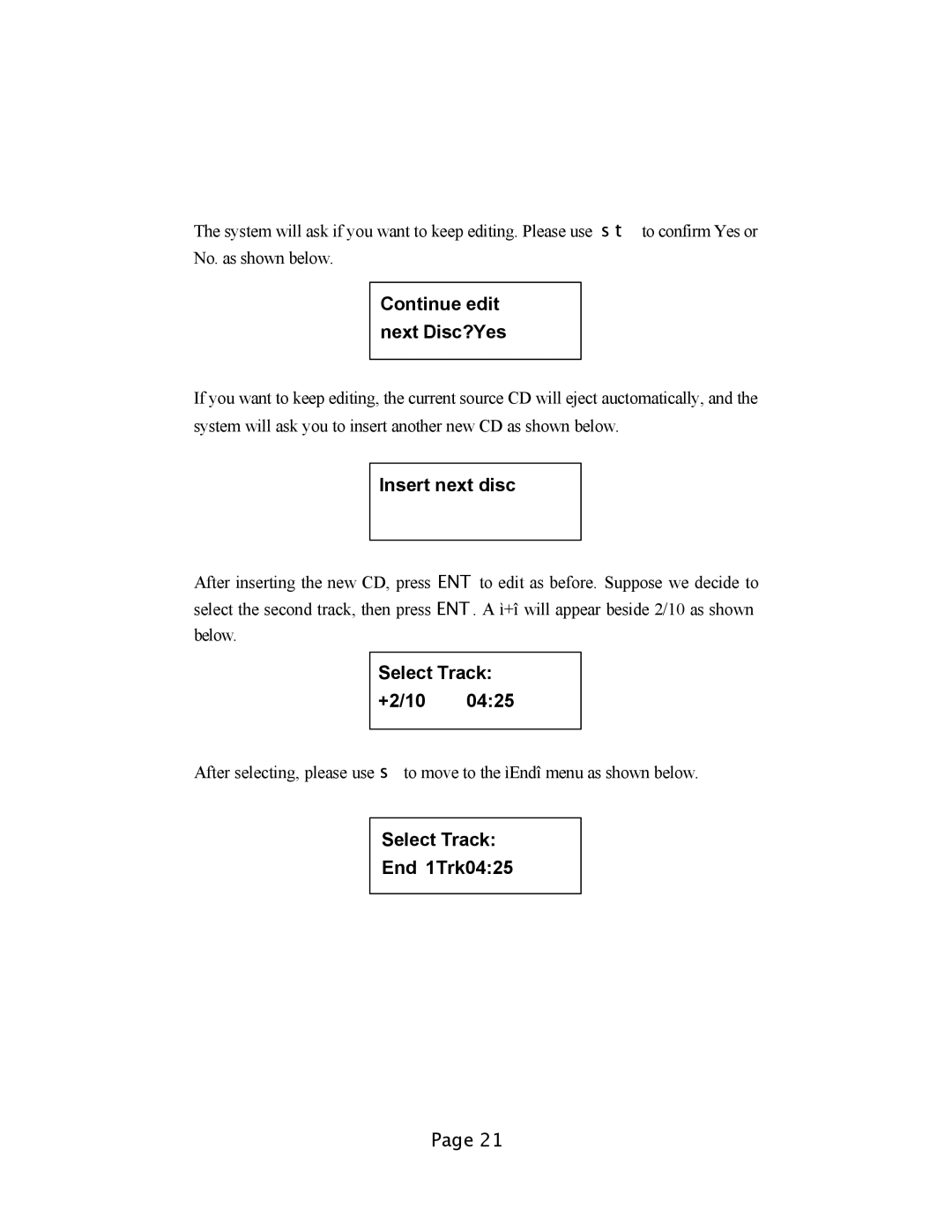 EZQuest DVD Duplication Continue edit next Disc?Yes, Insert next disc, Select Track +2/10, Select Track End 1Trk0425 