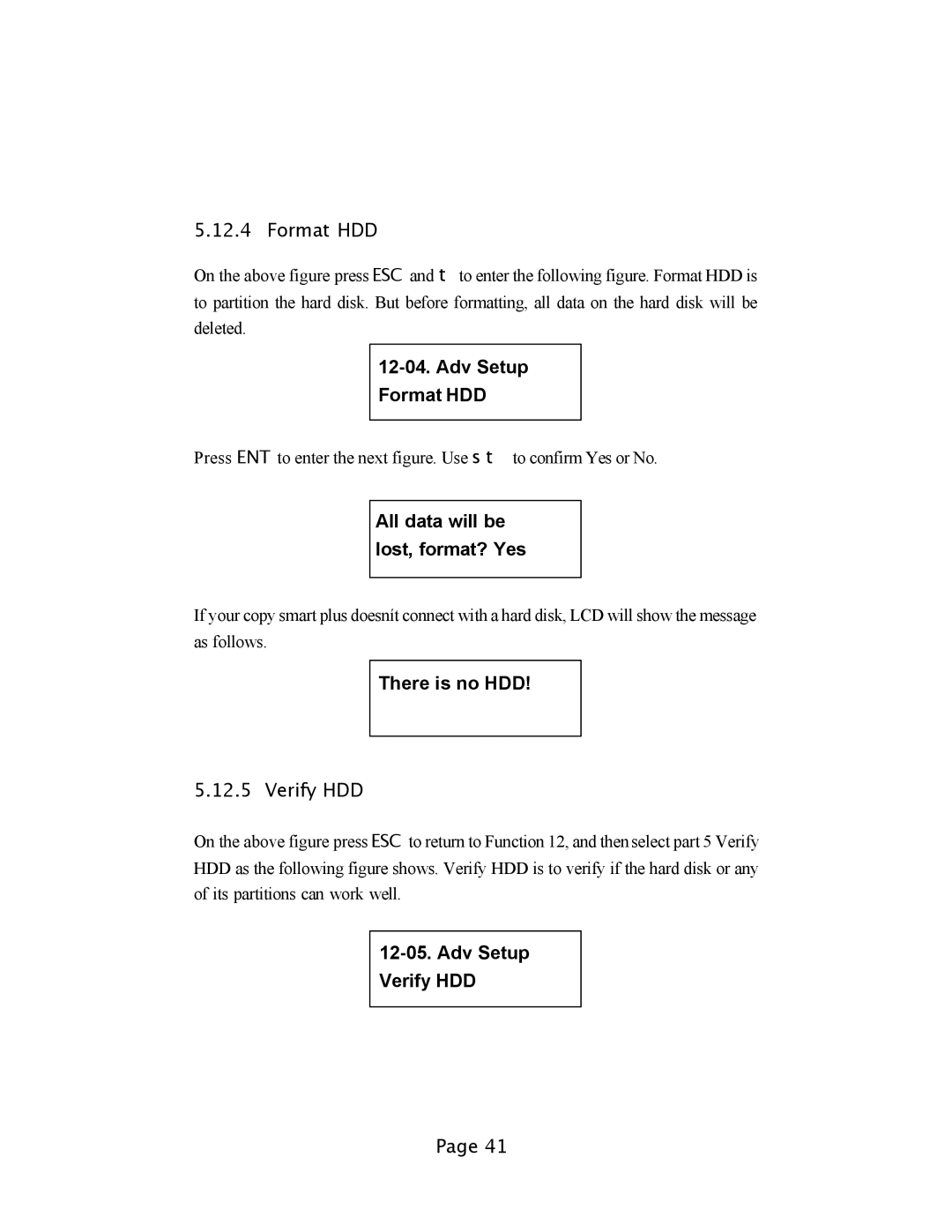 EZQuest DVD Duplication Adv Setup Format HDD, All data will be lost, format? Yes, There is no HDD, Adv Setup Verify HDD 