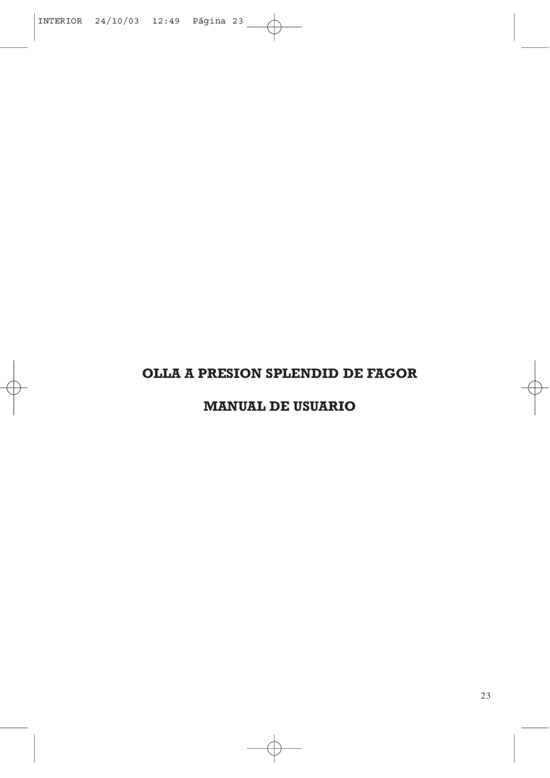 Fagor America FAGOR SPLENDID PRESSURE COOKER user manual Olla a Presion Splendid DE Fagor Manual DE Usuario 