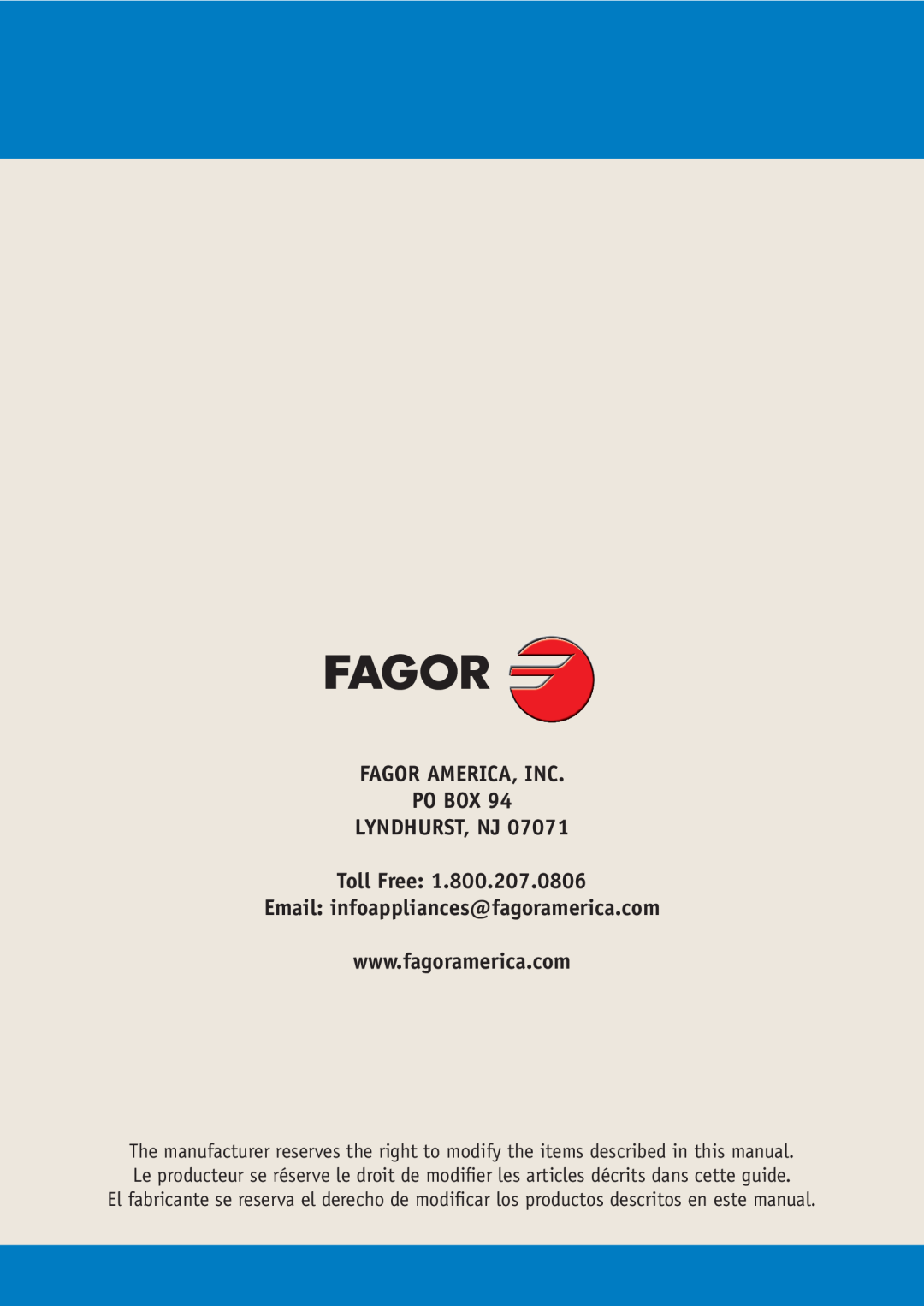 Fagor America LFA-019 SS, LFA-013 FAGOR AMERICA, INC PO BOX LYNDHURST, NJ Toll Free, Email infoappliances@fagoramerica.com 