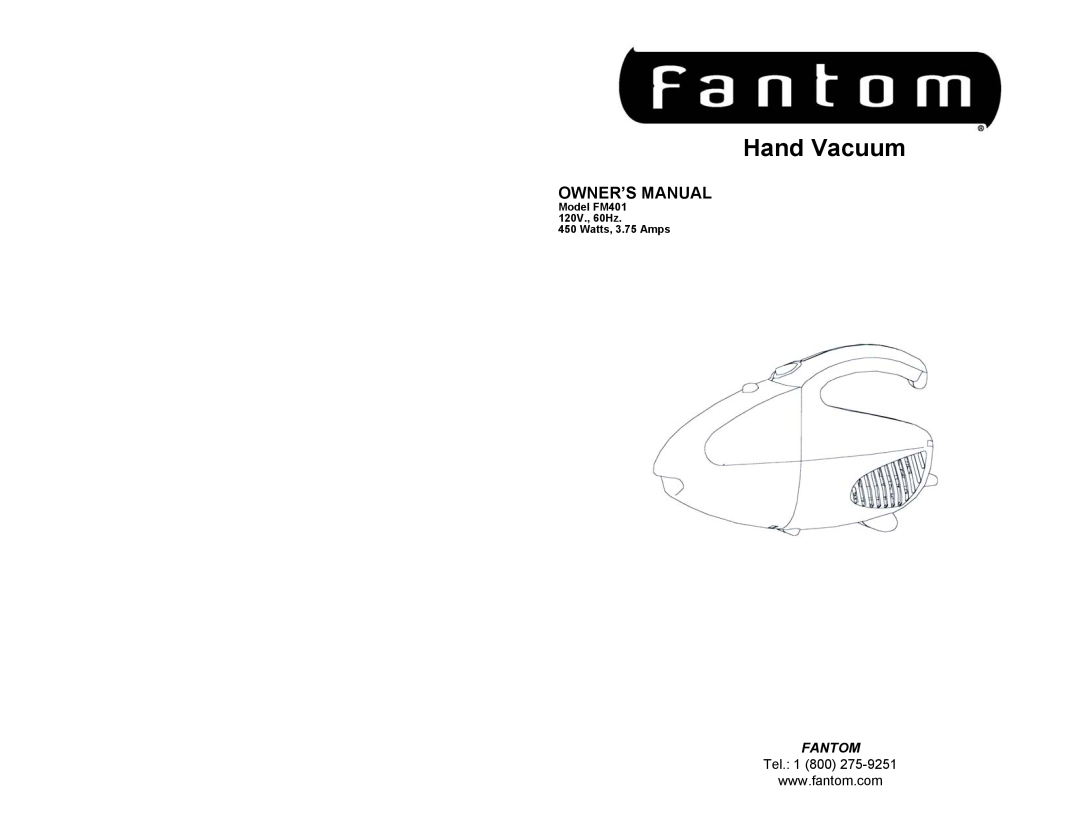 Fantom Vacuum owner manual Hand Vacuum, Fantom, Model FM401 120V., 60Hz 450 Watts, 3.75 Amps 