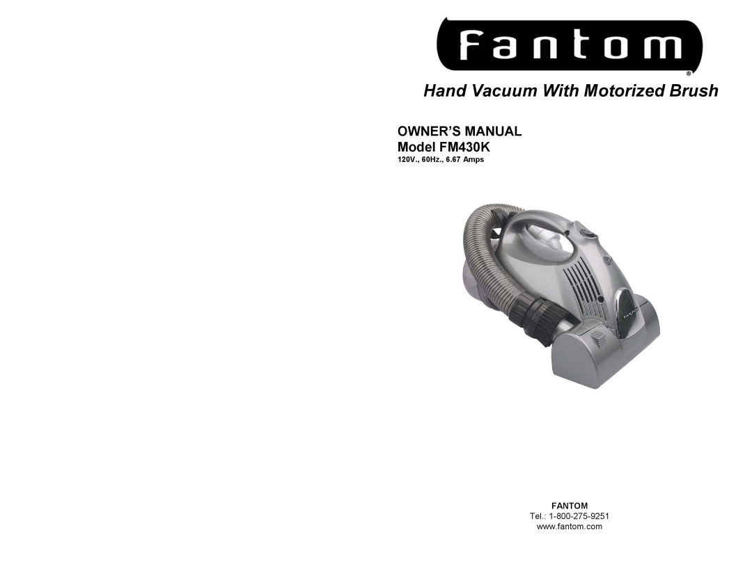 Fantom Vacuum FM430K owner manual Hand Vacuum With Motorized Brush, Fantom, 120V., 60Hz., 6.67 Amps 