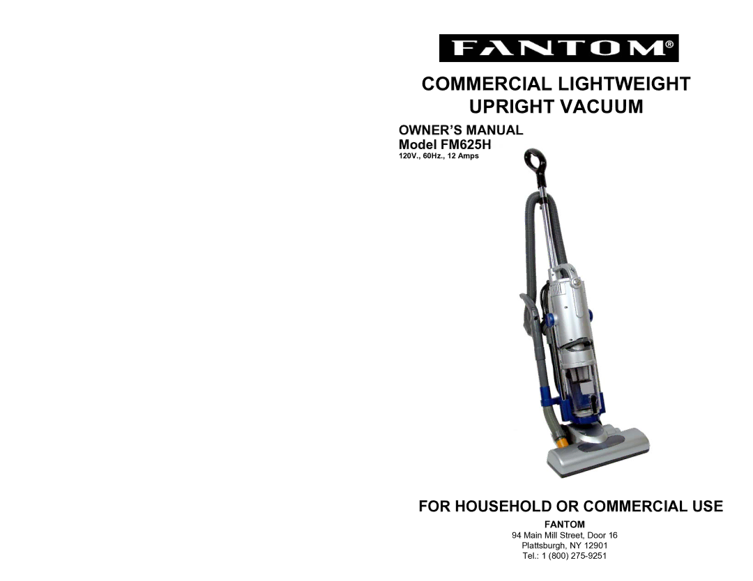 Fantom Vacuum FM625H owner manual Commercial Lightweight Upright Vacuum, Main Mill Street, Door Plattsburgh, NY Tel 800 