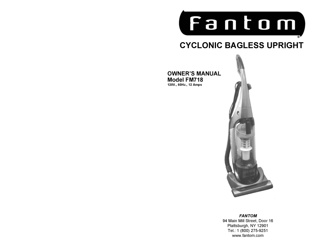 Fantom Vacuum FM718 owner manual Cyclonic Bagless Upright, Fantom, 120V., 60Hz., 12 Amps 