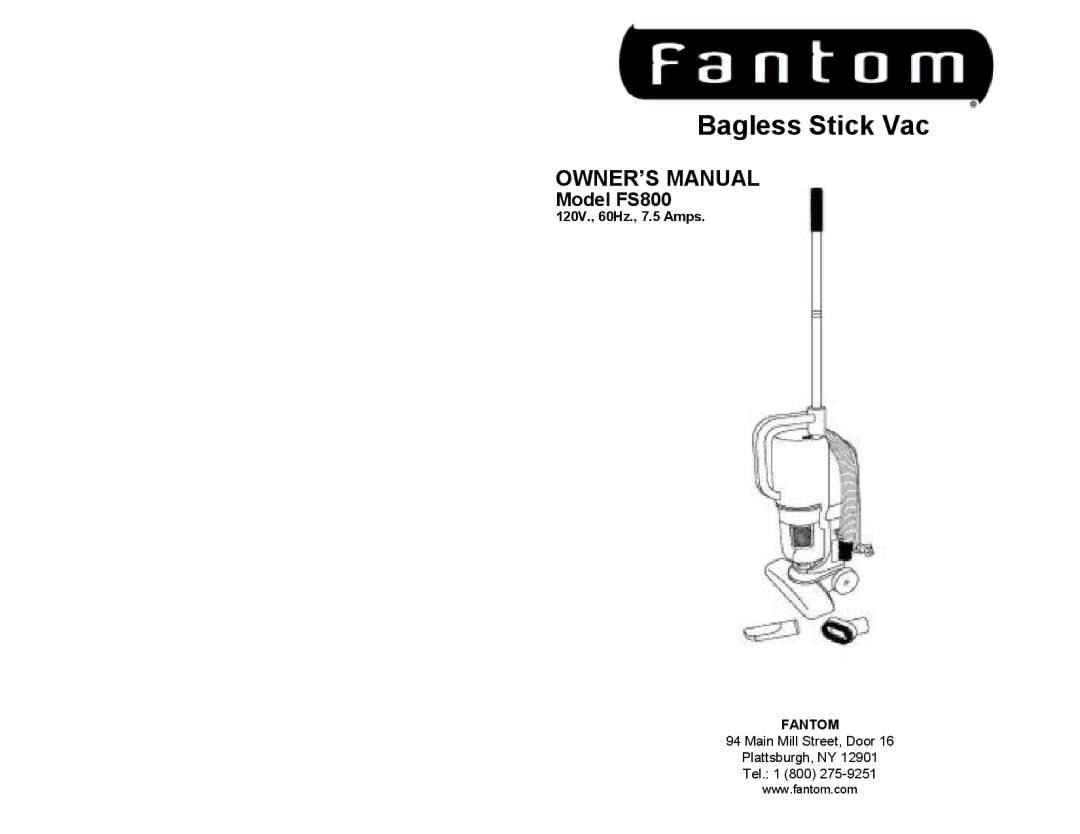 Fantom Vacuum FS800 owner manual Bagless Stick Vac, 120V., 60Hz., 7.5 Amps 