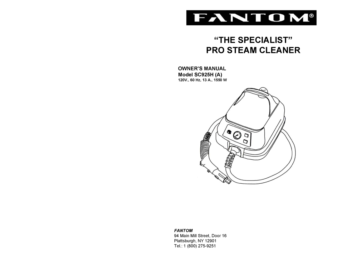 Fantom Vacuum SC925H owner manual Specialist PRO Steam Cleaner, 120V., 60 Hz, 13 A., 1550 W 