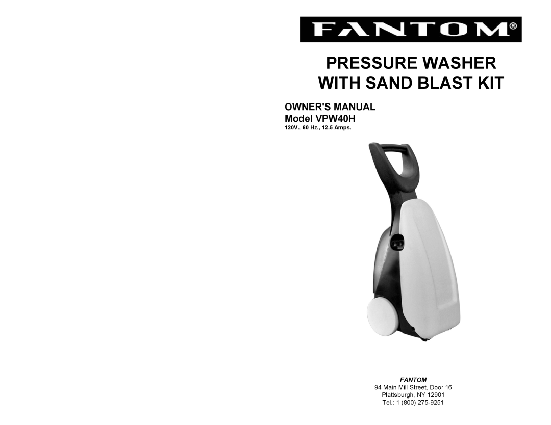 Fantom Vacuum VPW40H owner manual Pressure Washer With Sand Blast Kit, Fantom, 120V., 60 Hz., 12.5 Amps 