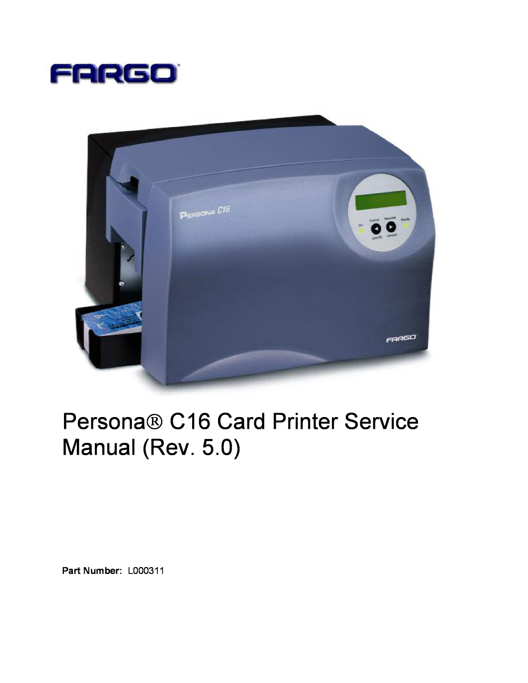 FARGO electronic service manual Persona C16 Card Printer Service Manual Rev, Part Number L000311 