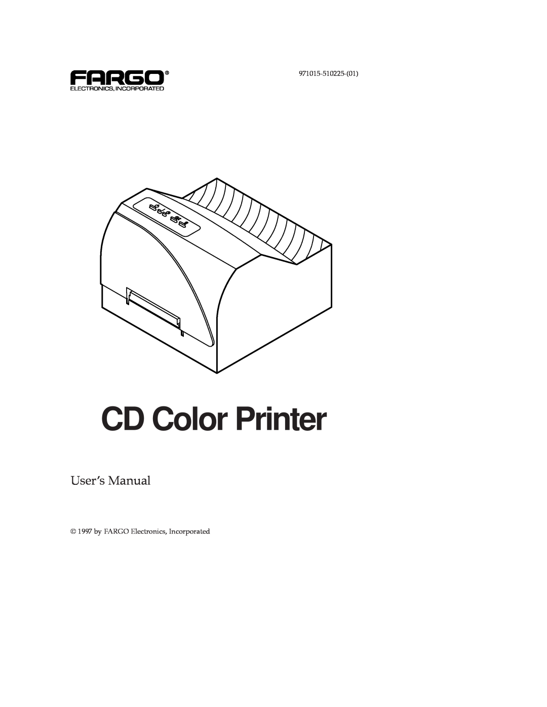 FARGO electronic CD Color Printer manual UserÕs Manual, 971015-510225-01, by FARGO Electronics, Incorporated 