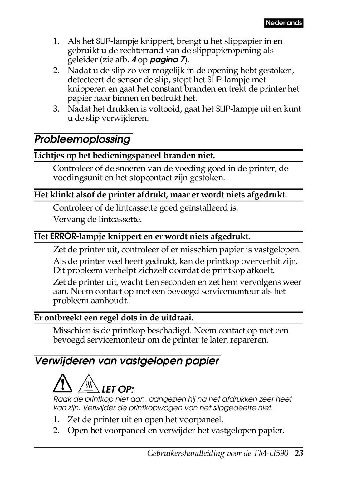 FARGO electronic TM-U590 Probleemoplossing, Verwijderen van vastgelopen papier, Er ontbreekt een regel dots in de uitdraai 