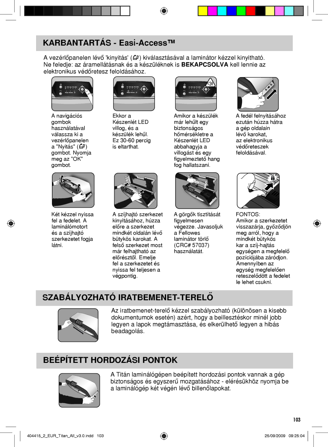 Fellowes Titan A3 Karbantartás Easi-Access, Szabályozható IRATBEMENET-TERELŐ, Beépített Hordozási Pontok, Le lehet csukni 