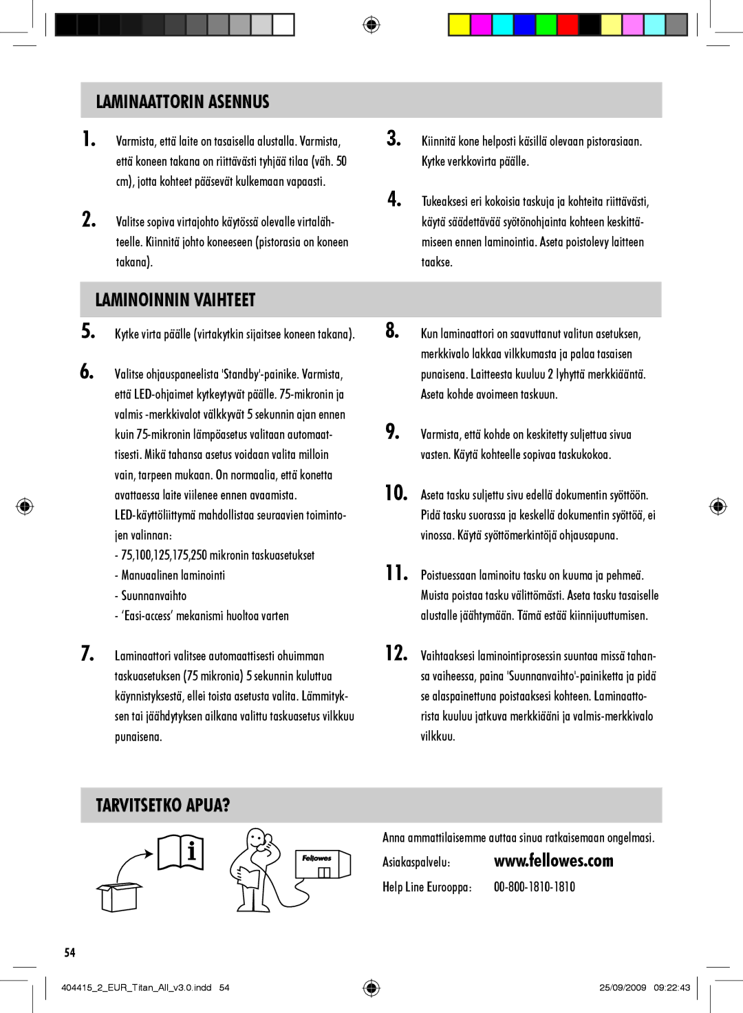 Fellowes Titan A3 manual Laminaattorin Asennus, Laminoinnin Vaihteet, Tarvitsetko APUA? 