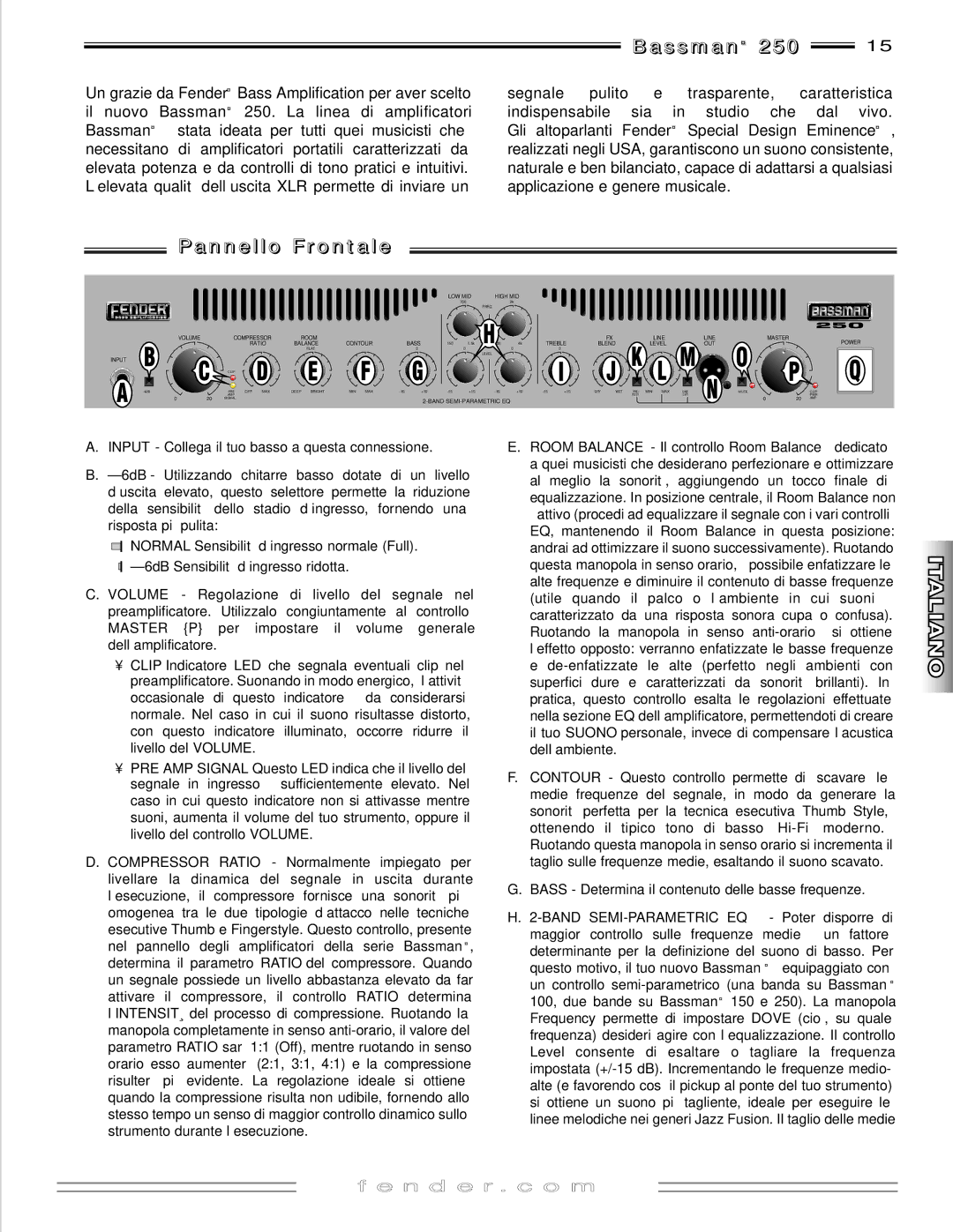 Fender 250 manual N n e l l o F ro n t a l e, Bass Determina il contenuto delle basse frequenze 