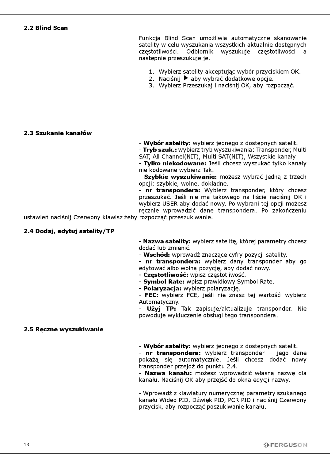 Ferguson FP-9600 USB SateliciemoŜetrwaćbardzodługo 3Szukaniekanałów, Trybszuk. wybierztrybwyszukiwaniaTransponder,Multi 