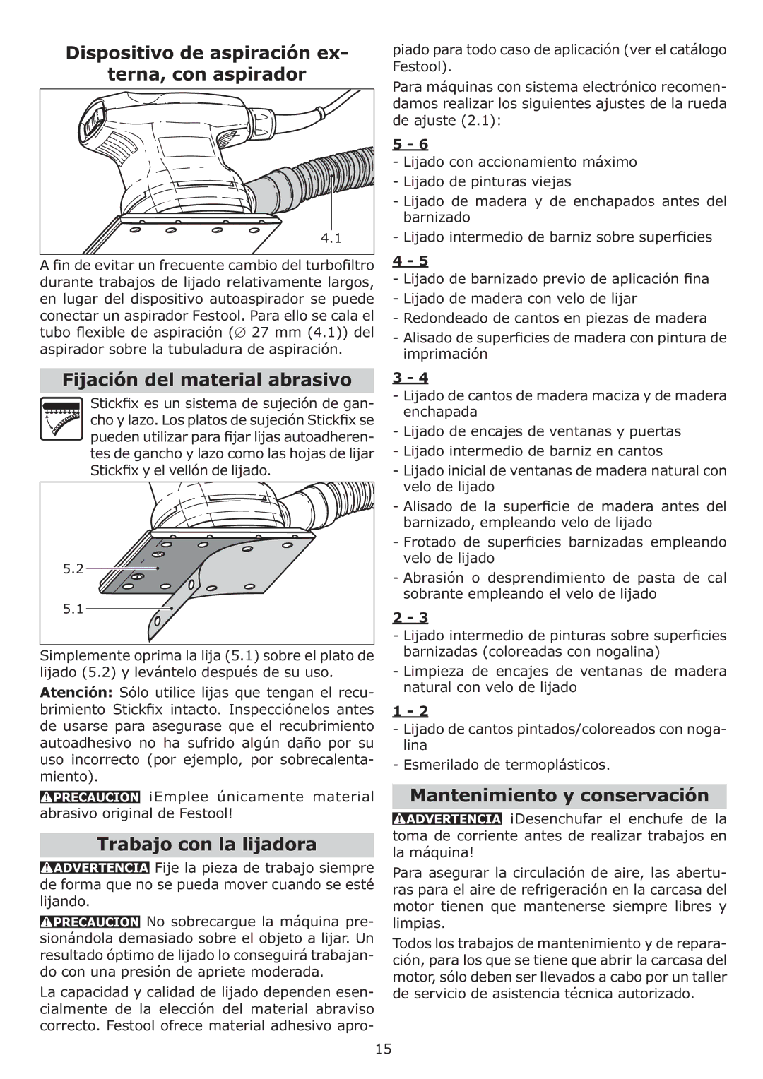 Festool RTS 400 Q, PI567863, PN567863 Dispositivo de aspiración ex Terna, con aspirador, Fijación del material abrasivo 