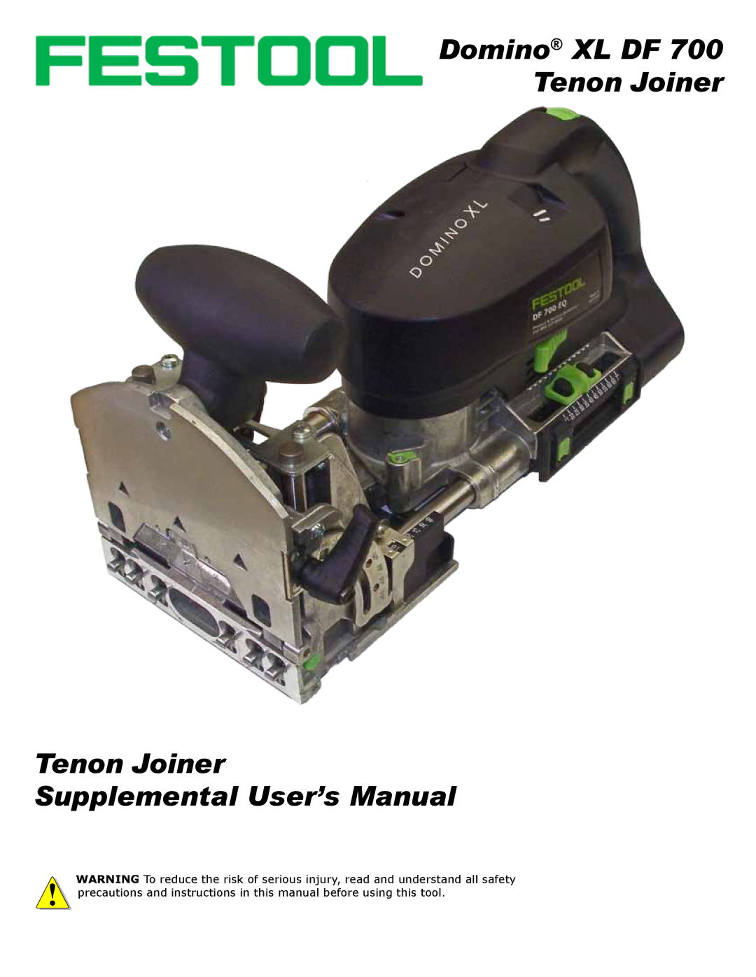 Festool PN574447, PI574447, PN574422, PD574447, PI574422 user manual Domino XL DF Tenon Joiner Supplemental User’s Manual 