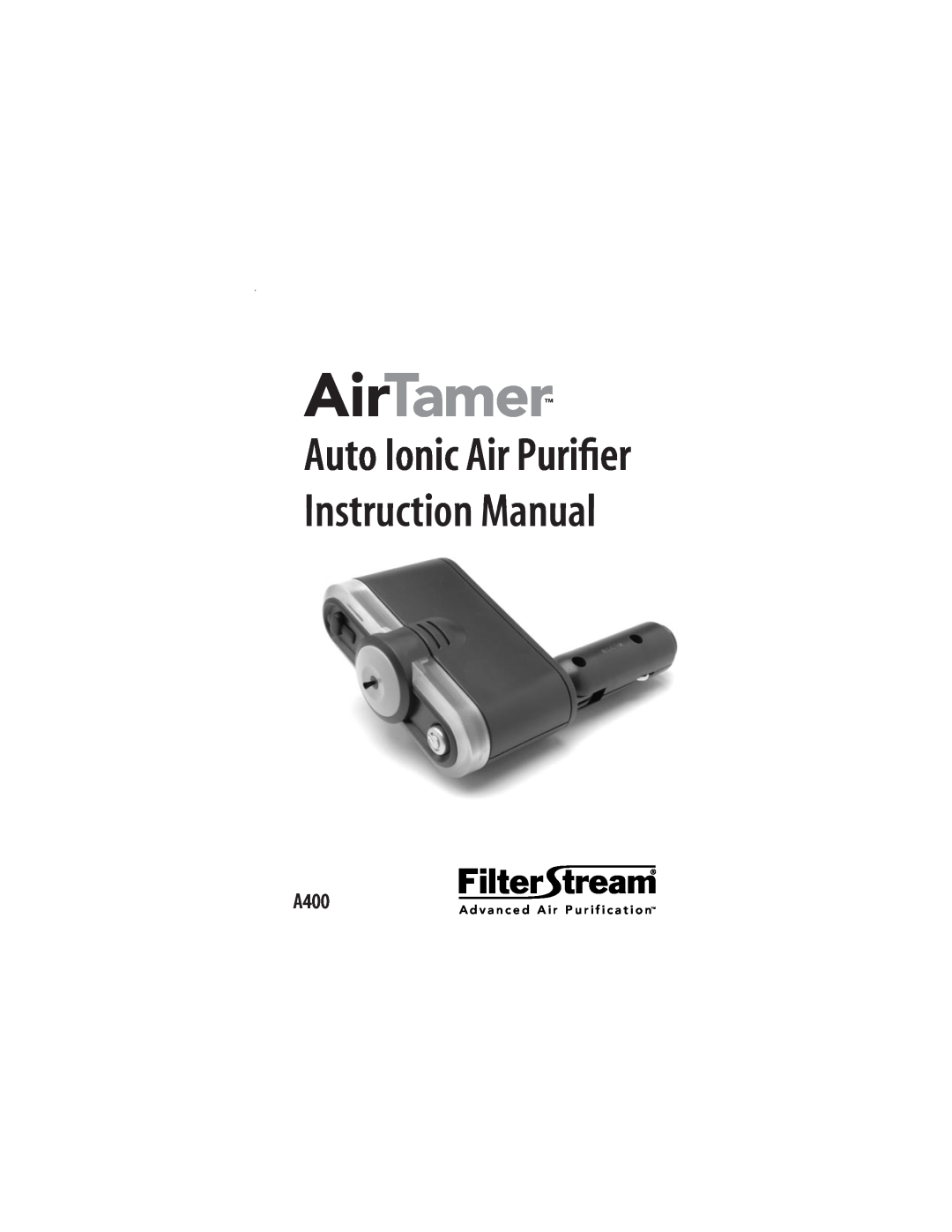 FilterStream A400 instruction manual AirTamer, A d v a n c e d A i r P u r i f i c a t i o n 